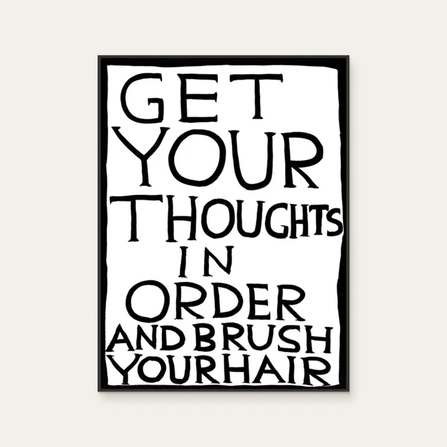 Get Your Thoughts in Order by David Shrigley, a vertical poster featuring graffiti and pop art and lettering and calligraphy, in black and white tones. Cover image.